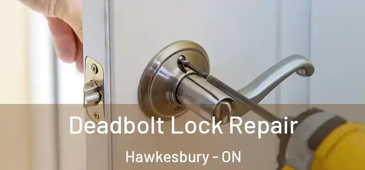 Deadbolt Lock Repair Hawkesbury - ON
