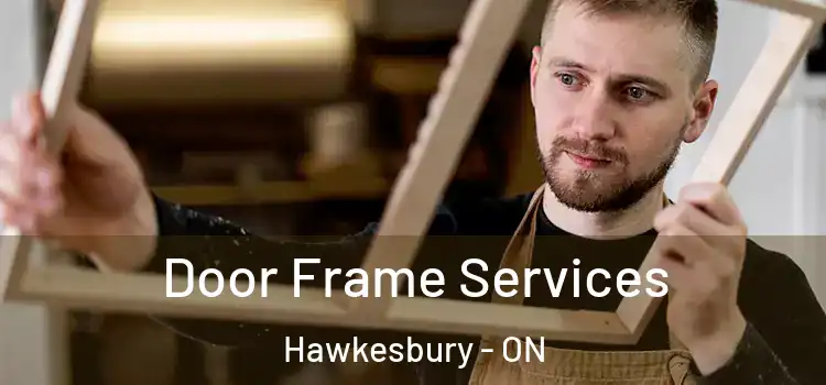 Door Frame Services Hawkesbury - ON