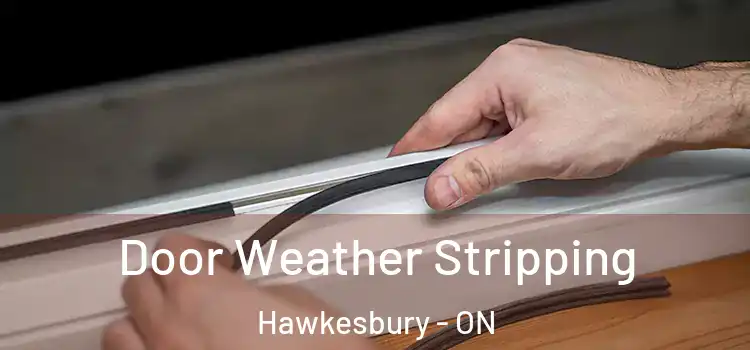  Door Weather Stripping Hawkesbury - ON