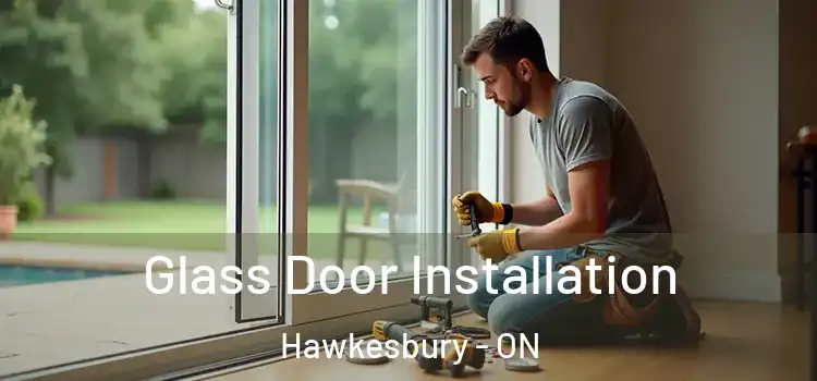 Glass Door Installation Hawkesbury - ON