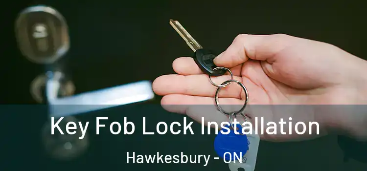 Key Fob Lock Installation Hawkesbury - ON